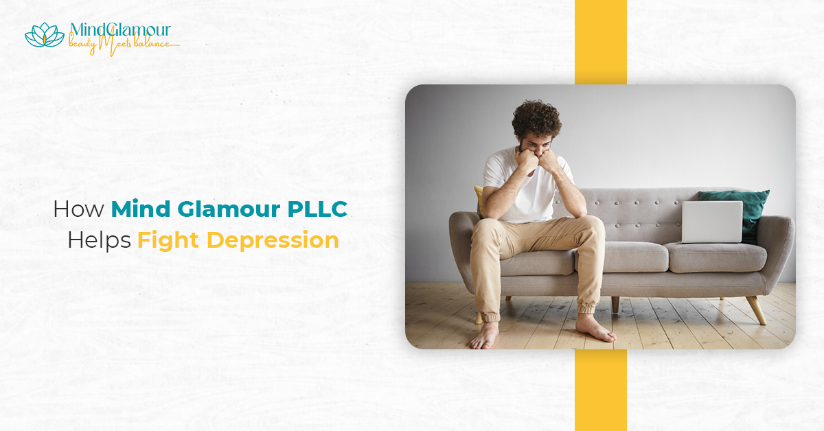 How Mind Glamour PLLC Helps Fight Depression