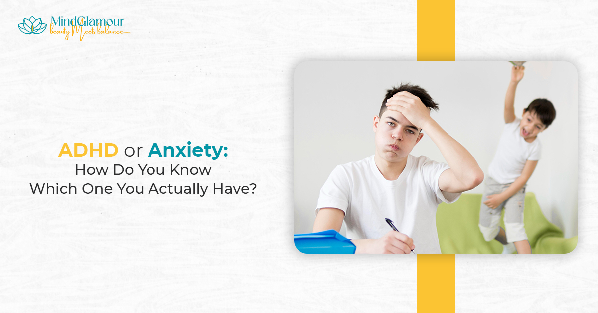 ADHD or Anxiety How Do You Know Which One You Actually Have