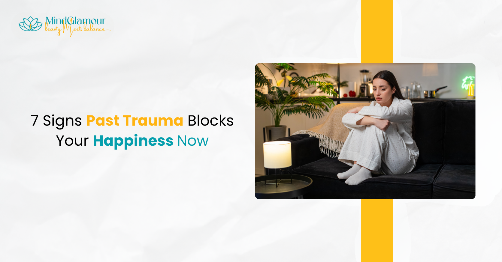 7 Signs Past Trauma Blocks Your Happiness Now